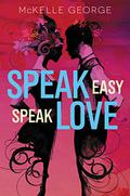 Speak Easy, Speak Love by McKelle George