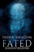 Fated (Shadow Mountain #1) by Indra Vaughn