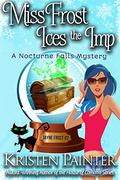Miss Frost Ices the Imp by Kristen Painter