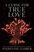 A Curse for True Love (Once Upon a Broken Heart #3) by Stephanie Garber