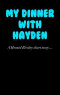 My Dinner with Hayden: A Heated Rivalry Short Story by Rachel Reid