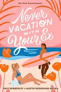 Never Vacation with Your Ex by Austin Siegemund-Broka