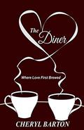 The Diner: Where Love First Brewed by Cheryl Barton