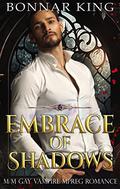 Embrace of Shadows by Bonnar King