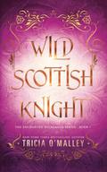 Wild Scottish Knight by Tricia O'Malley