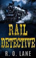 Rail Detective by R. O. Lane