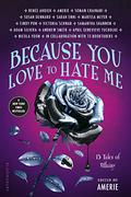 Because You Love to Hate Me: 13 Tales of Villainy by Sarah Enni