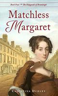 Matchless Margaret by Christina Dudley