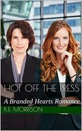 Hot off the Press: A Branded Hearts Romance by K.E. Morrison