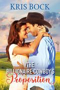 The Billionaire Cowboy’s Proposition (The Accidental Billionaire Cowboys #3) by Kris Bock
