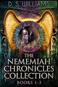 The Nememiah Chronicles Collection - Books 1-3 by D.S. Williams