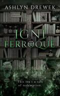 Igni Ferroque by Ashlyn Drewek