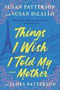 Things I Wish I Told My Mother by Susan Patterson