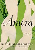 Amora: Stories by Natalia Borges Polesso
