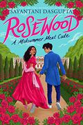 Rosewood: A Midsummer Meet Cute by Sayantani DasGupta