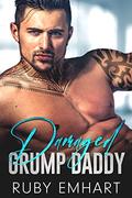 Damaged Grump Daddy: An Off-Limits Billionaire Accidental Pregnancy Romance by Ruby Emhart