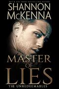 Master of Lies (The Unredeemables #1) by Shannon McKenna