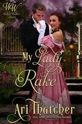 My Lady Rake (Wicked Widows' League #5) by Ari Thatcher