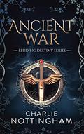 Ancient War (Eluding Destiny #14) by Charlie Nottingham