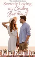 Secretly Loving my Cowboy Best Friend (The Ashford Brothers #3) by Julia Keanini