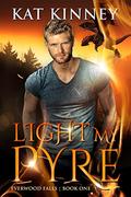 Light My Pyre (Everwood Falls #1) by Kat Kinney