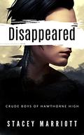 Disappeared (Crude Boys of Hawthorne High #1) by Stacey Marriott