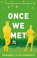Once We Met (A Brandywood Small Town Romance #3) by Annabelle McCormack