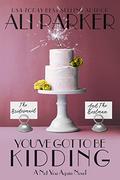 You've Got To Be Kidding by Ali Parker