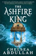 The Ashfire King (The Sandsea Trilogy #2) by Chelsea Abdullah