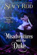 Misadventures with the Duke by Stacy Reid