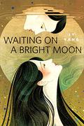 Waiting on a Bright Moon by J.Y. Yang