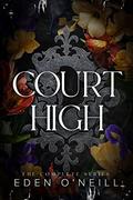 Court High: The Complete Series by Eden O'Neill