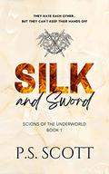 Silk and Sword (Scions of the Underworld #1) by P.S. Scott