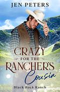 Crazy for the Rancher's Cousin: Black Rock Ranch Prequel - a Clean Cowboy Romance by Jen Peters