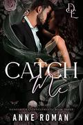 Catch Me (Dangerous Entanglements #3) by Anne Roman