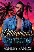 The Billionaire's Temptation: An Instant Attraction Travel Romance (The Billionaire's #10) by Ashley Sands