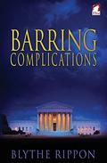 Barring Complications by Blythe Rippon