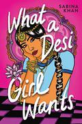 What a Desi Girl Wants by Sabina Khan