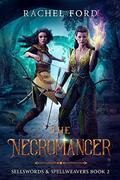 The Necromancer (Sellswords & Spellweavers #2) by Rachel Ford