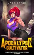 Apocalypse Cultivator (Warped Earth #1) by Jack Bryce