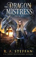 The Dragon Mistress: Book 1 (Dragon Mistress #1) by R.A. Steffan