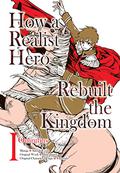 How a Realist Hero Rebuilt the Kingdom  Volume 1 (How a Realist Hero Rebuilt the Kingdom Manga #1) by Dojyomaru