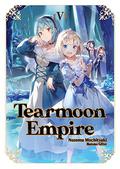 Tearmoon Empire: Volume 5 (Tearmoon Empire (Light Novel) #5) by Nozomu Mochitsuki