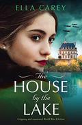 The House by the Lake (Secrets of Paris Series #2) by Ella Carey