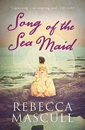 Song of the Sea Maid by Rebecca Mascull
