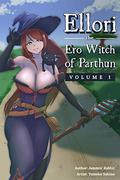 Ellori, the Ero Witch of Parthun: Vol. 1 (Ellori, the Ero Witch of Parthun #1) by Jammin' Rabbit