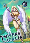 Towers of Acalia Volume III (Towers of Acalia #3) by Atlas Kane