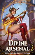 Divine Arsenal 2: Dual Weapon Cultivation by Dante King