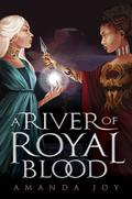 A River of Royal Blood (A River of Royal Blood #1) by Amanda Joy
