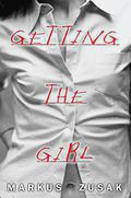 Getting the Girl (Wolfe Brothers #3) by Markus Zusak